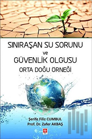 Sınıraşan Su Sorunu ve Güvenlik Olgusu Orta Doğu Örneği