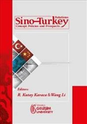 Sino-Turkey Relations : Concept Policies and Prospects | Kitap Ambarı