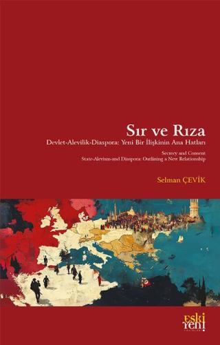 Sır ve Rıza - Devlet Alevilik Diaspora: Yeni Bir İlişkinin Ana Hatları