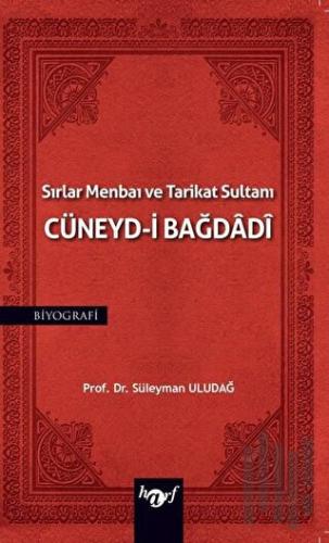 Sırlar Menbaı ve Tarikat Sultanı Cüneyd-i Bağdadi | Kitap Ambarı