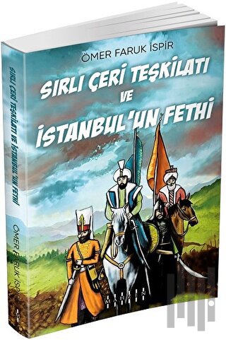 Sırlı Çeri Teşkilatı ve İstanbul’un Fethi | Kitap Ambarı