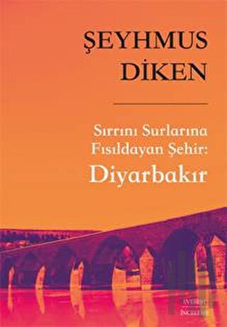 Sırrını Surlarına Fısıldayan Şehir: Diyarbakır | Kitap Ambarı