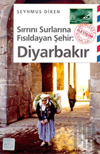 Sırrını Surlarına Fısıldayan Şehir: Diyarbakır | Kitap Ambarı