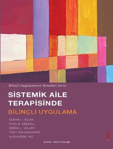 Sistemik Aile Terapisinde Bilinçli Uygulama - Bilinçli Uygulamanın Temelleri Serisi