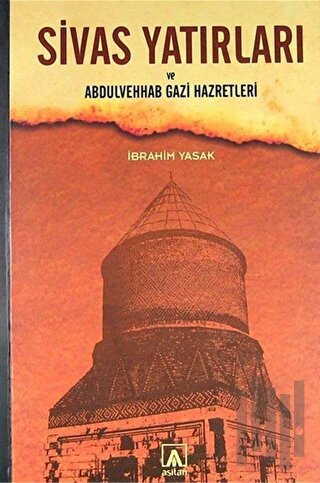 Sivas Yatırları ve Abdulvehab Gazi Hazretleri | Kitap Ambarı