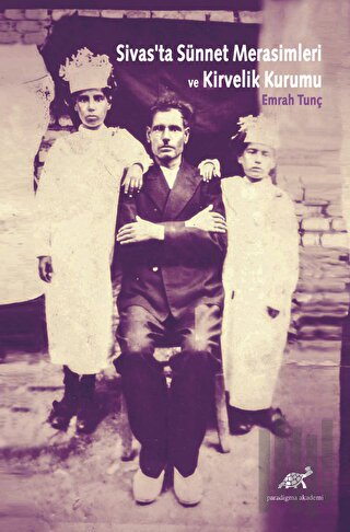 Sivas'ta Sünnet Merasimleri ve Kirvelik Kurumu | Kitap Ambarı