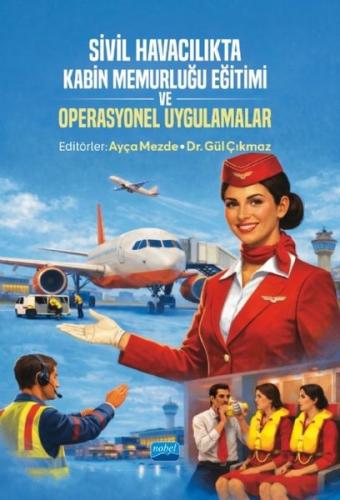 Sivil Havacılıkta Kabin Memurluğu Eğitimi ve Operasyonel Uygulamalar |