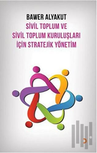 Sivil Toplum ve Sivil Toplum Kuruluşları İçin Stratejik Yönetim