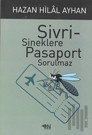 Sivrisineklere Pasaport Sorulmaz | Kitap Ambarı