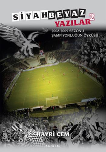 Siyah Beyaz Yazılar 2 (2008 - 2009 Sezonu Şampiyonluğun Öyküsü)