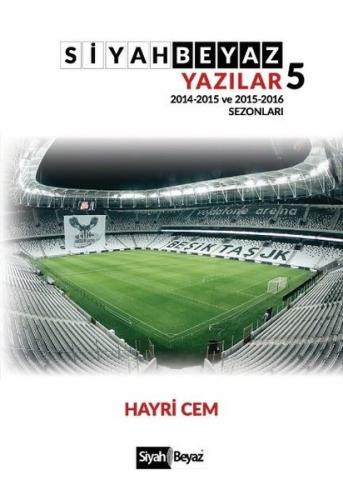 Siyah Beyaz Yazılar 5 (2014-2015 ve 2015-2016 Sezonları)