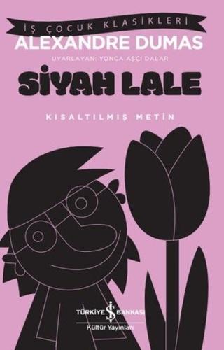 Siyah Lale - Kısaltılmış Metin - İş Çocuk Klasikleri | Kitap Ambarı