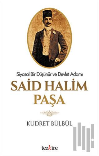 Siyasal Bir Düşünür ve Devlet Adamı Said Halim Paşa | Kitap Ambarı