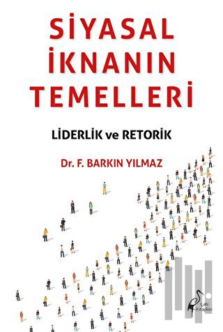 Siyasal İknanın Temelleri Liderlik Ve Retorik