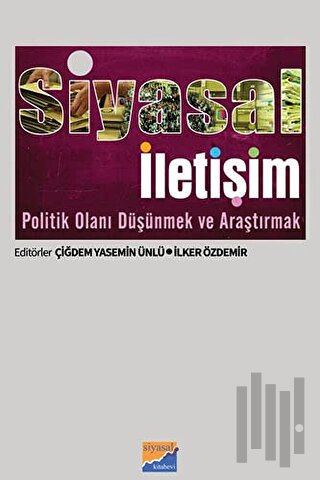 Siyasal İletişim Politik Olanı Düşünmek ve Araştırmak