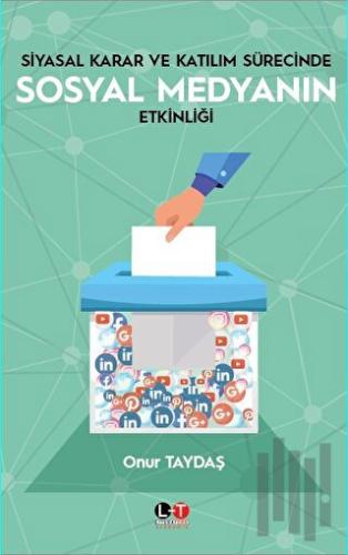 Siyasal Karar ve Katılım Sürecinde Sosyal Medyanın Etkinliği | Kitap A