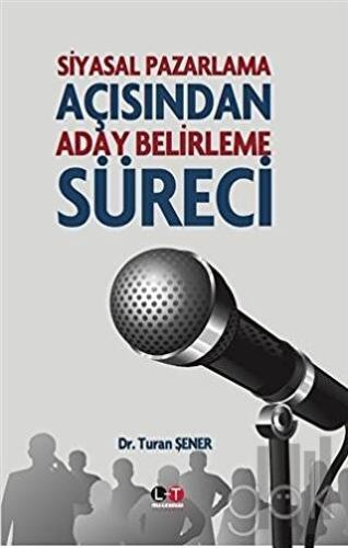 Siyasal Pazarlama Açısından Aday Belirleme Süreci