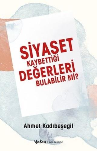 Siyaset Kaybettiği Değerleri Bulabilir mi? | Kitap Ambarı