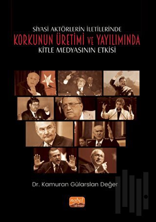 Siyasi Aktörlerin İletilerinde Korkunun Üretimi ve Yayılımında Kitle Medyasının Etkisi