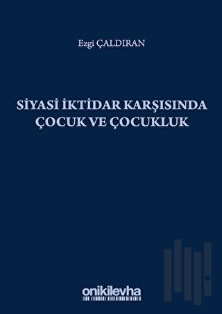 Siyasi İktidar Karşısında Çocuk ve Çocukluk