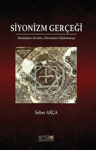 Siyonizm Gerçeği: İdeolojiden Devlete Direnişten Diplomasiye | Kitap A