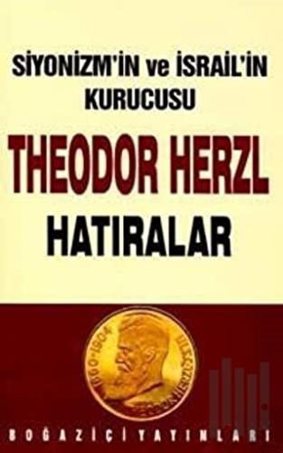 Siyonizmin Kurucusu Theodor Theodor Herzl’in Hatıraları ve Sultan Abdü