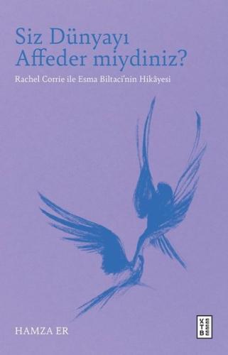 Siz Dünyayı Affeder miydiniz? Rachel Corrie İle Esma Biltaci'nin Hikay