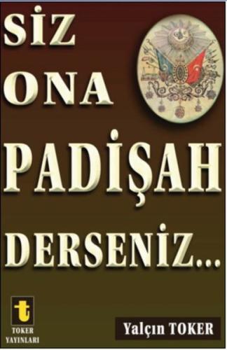 Siz Ona Padişah Derseniz | Kitap Ambarı