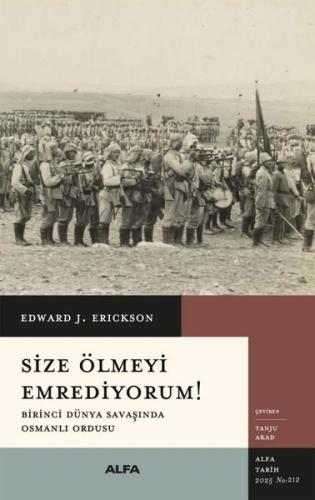 Size Ölmeyi Emrediyorum! Birinci Dünya Savaşında Osmanlı Ordusu | Kita