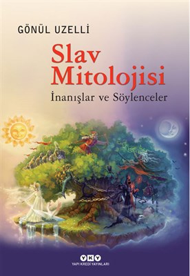 Slav Mitolojisi - İnanışlar ve Söylenceler | Kitap Ambarı