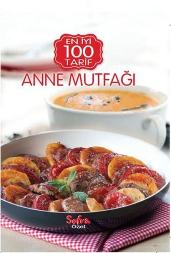 Sofra Özel En İyi 100 Tarif-Anne Mutfağı