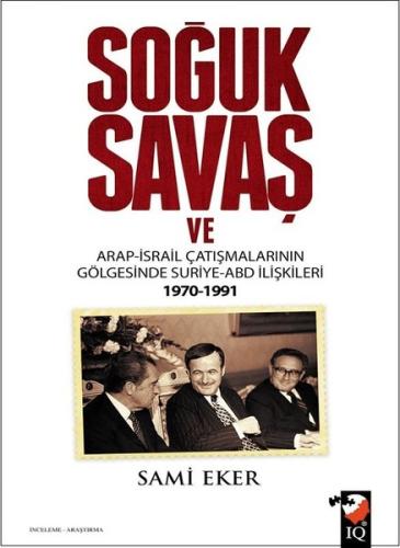 Soğuk Savaş ve Arap-İsrail Çatışmalarının Gölgesinde Suriye-ABD İlişkileri 1970-1991