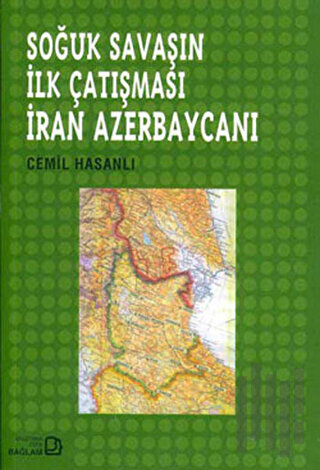 Soğuk Savaşın İlk Çatışması İran Azerbaycanı | Kitap Ambarı