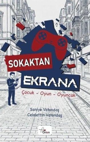 Sokaktan Ekrana: Çocuk - Oyun - Oyuncak | Kitap Ambarı