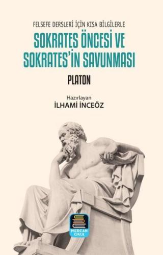 Sokrates Öncesi ve Sokrates'in Savunması - Felsefe Dersleri İçin Kısa 