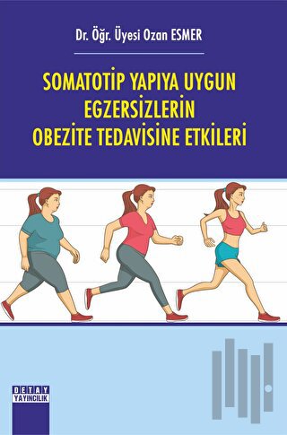 Somatotip Yapıya Uygun Egzersizlerin Obezite Tedavisine Etkileri