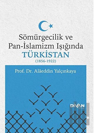 Sömürgecilik ve Pan-İslamizm Işığında Türkistan 1856-1922 | Kitap Amba