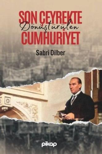 Son Çeyrekte Dönüştürülen Cumhuriyet