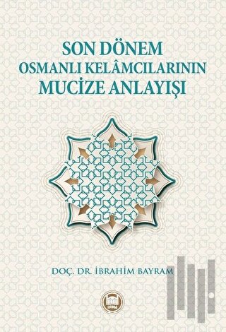 Son Dönem Osmanlı Kelamcılarının Mucize Anlayışı