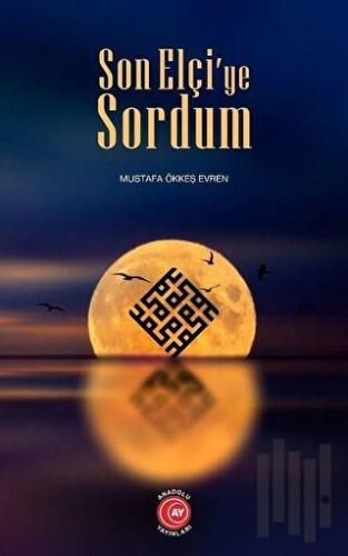 Son Elçi’ye Sordum