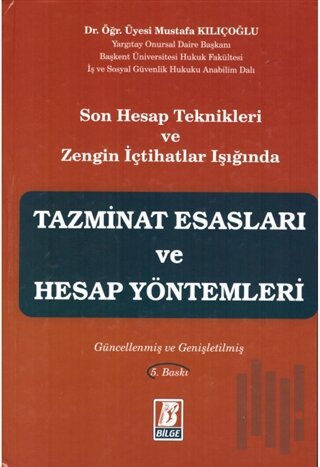 Son Hesap Teknikleri ve Zengin İçtihatlar Işığında Tazminat Esasları ve Hesap Yöntemleri (Ciltli)