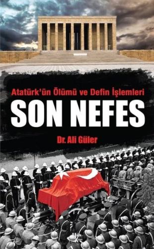 Son Nefes - Atatürk'ün Ölümü ve Defin İşlemleri | Kitap Ambarı