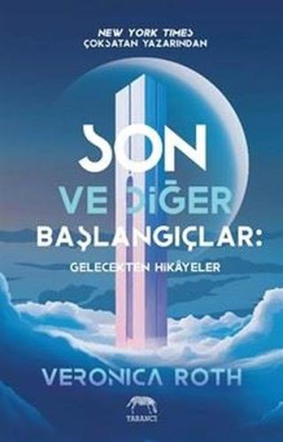 Son ve Diğer Başlangıçlar: Gelecekten Hikayeler