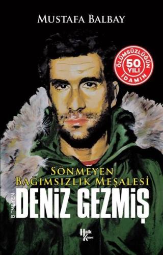 Sönmeyen Bağımsızlık Meşalesi: Bitmeyen Deniz Gezmiş - İdamın 50. Yılı