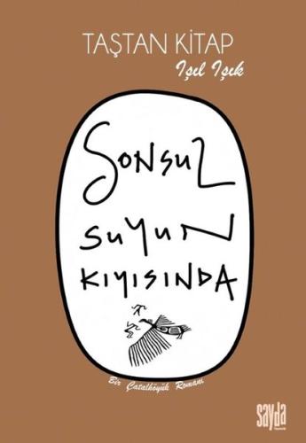 Sonsuz Suyun Kıyısında - Taştan Kitap - Bir Çatalhöyük Romanı