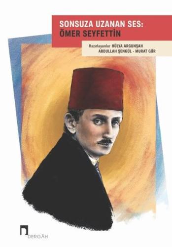 Sonsuza Uzanan Ses: Ömer Seyfettin | Kitap Ambarı