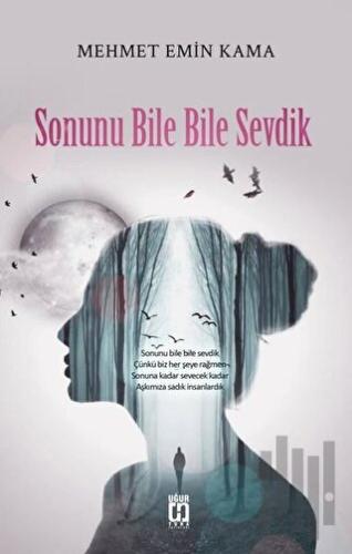 Sonunu Bile Bile Sevdik