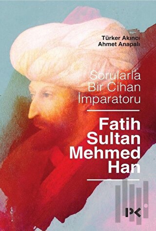 Sorularla Bir Cihan İmparatoru Fatih Sultan Mehmed Han | Kitap Ambarı