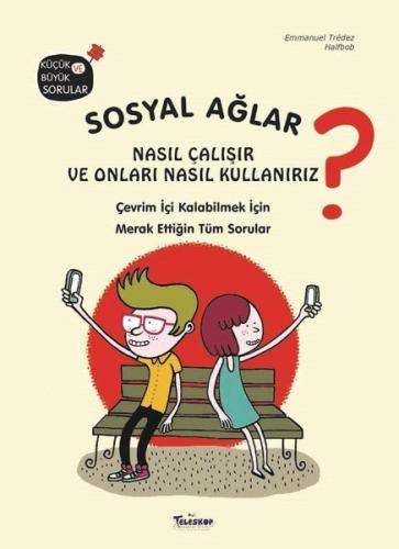 Sosyal Ağlar Nasıl Çalışır ve Onları Nasıl Kullanılır? Küçük ve Büyük Sorular (Ciltli)