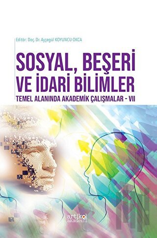 Sosyal, Beşeri Ve İdari Bilimler Temel Alanında Akademik Çalışmalar - VII